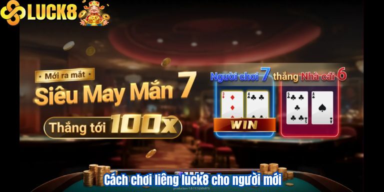 Cách chơi liêng luck8 cho người mới
