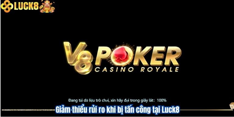 Giảm thiểu tủi ro khi bị tấn công tại Luck8