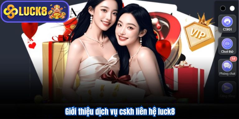 LIÊN HỆ LUCK8 4 Giới thiệu dịch vụ cskh liên hệ luck8