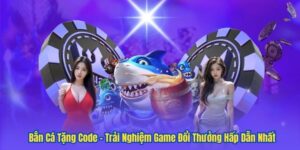 Bắn Cá Tặng Code – Trải Nghiệm Game Đổi Thưởng Hấp Dẫn Nhất