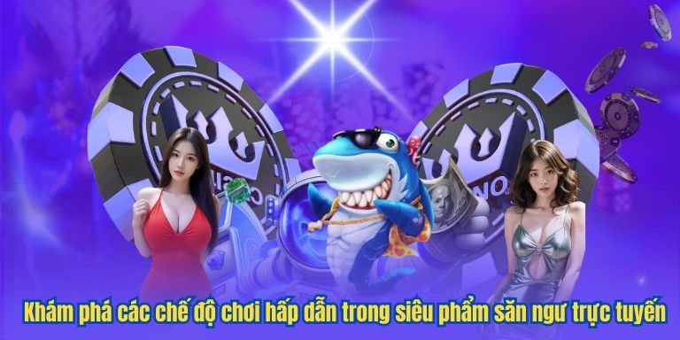 Game bắn cá online – Trò chơi săn cá hấp dẫn hàng đầu tại Việt Nam 3 Khám phá các chế độ chơi hấp dẫn trong siêu phẩm săn ngư trực tuyến