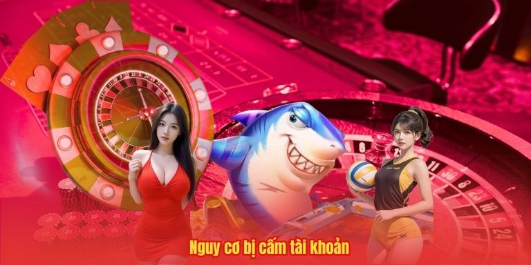 Hack Game Bắn Cá: Những Điều Quan Trọng Bạn Nên Biết 3 Nguy cơ bị cấm tài khoản