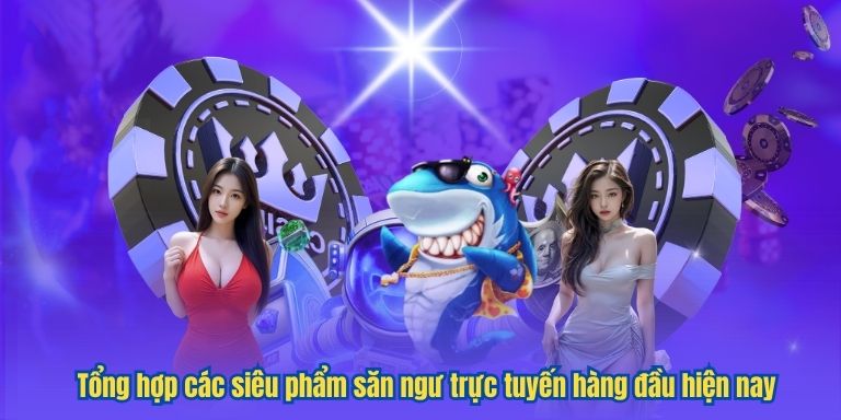 Game bắn cá online – Trò chơi săn cá hấp dẫn hàng đầu tại Việt Nam 4 Tổng hợp các siêu phẩm săn ngư trực tuyến hàng đầu hiện nay